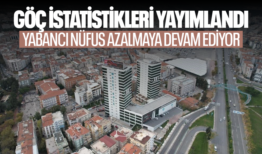 Manisa'da yabancı nüfus azalmaya devam ediyor