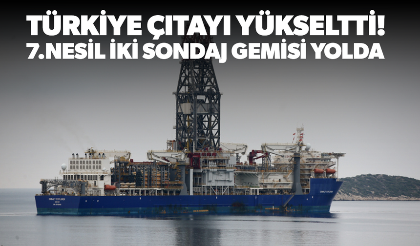 Norveç'ten satın alınan 7.nesil iki adet sondaj gemisi daha filoya katılıyor