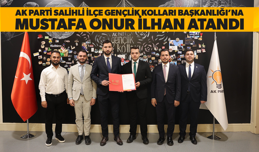 AK Parti Salihli İlçe Gençlik Kolları Başkanlığı'na, Mustafa Onur İlhan atandı