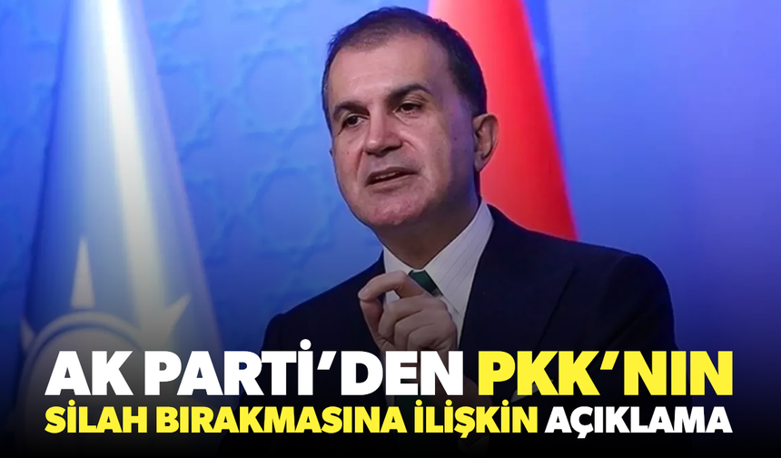 AK Parti'den PKK'nın silah bırakmasıyla ilgili açıklama