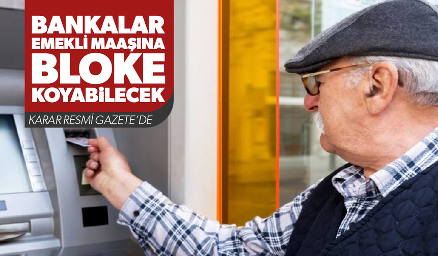 Bankalar emekli maaşına bloke koyabilecek
