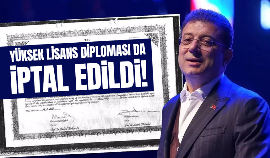 İmamoğlu'nun yüksek lisans diploması da iptal edildi!