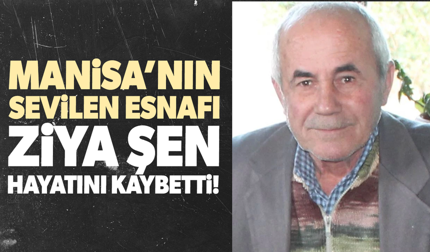 Manisa’nın sevilen esnafı hayatını kaybetti!