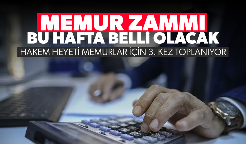 Memur zammı bu hafta belli olacak
