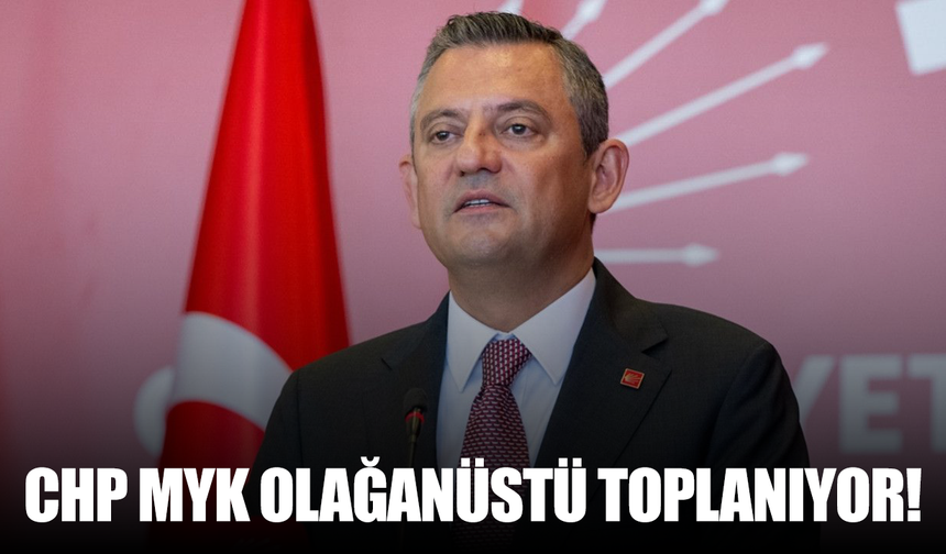 CHP MYK olağanüstü toplanıyor