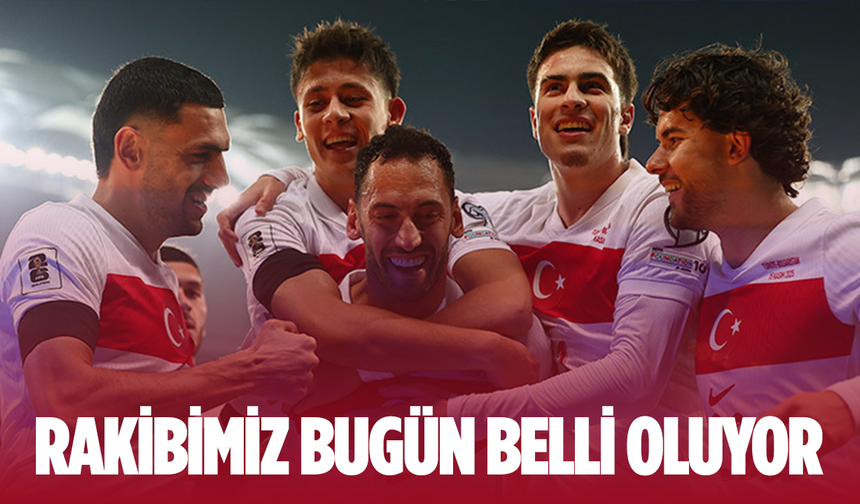 A Milli Futbol Takımımızın rakibi bugün belli oluyor