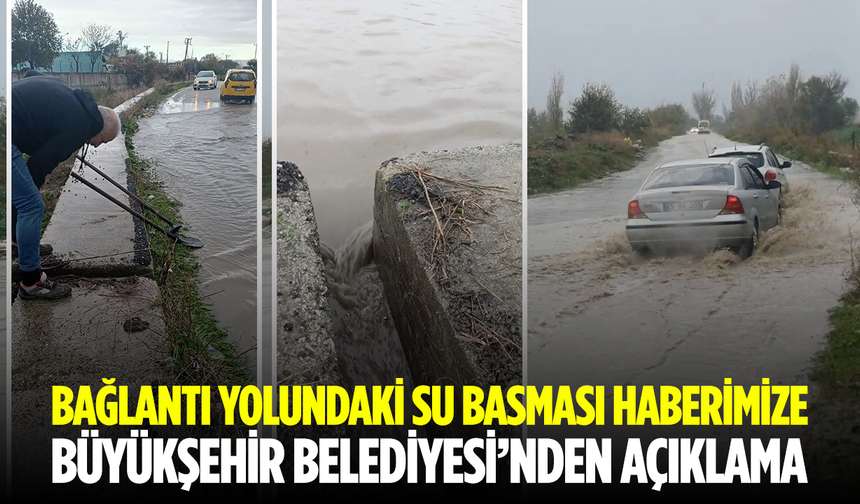 Bağlantı yolundaki su basması haberimize Büyükşehir Belediyesi’nden açıklama!