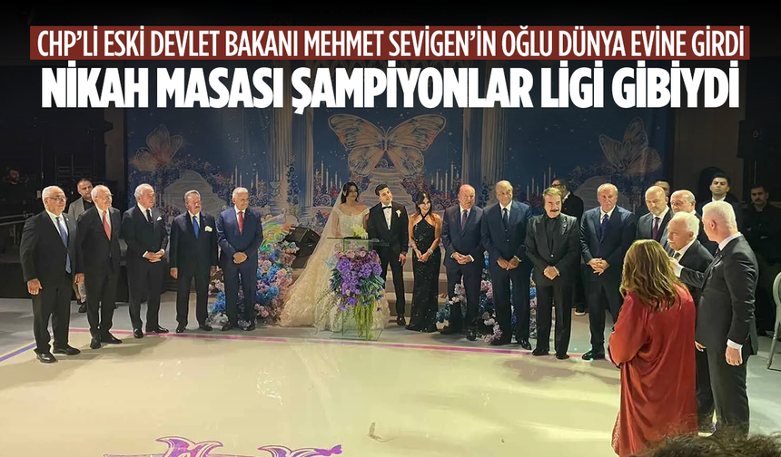 Kemal Kılıçdaroğlu, Binali Yıldırım, Süleyman Soylu, Muharrem İnce ve Doğu Perinçek, Sevigen'in oğlunun nikah şahidiydi