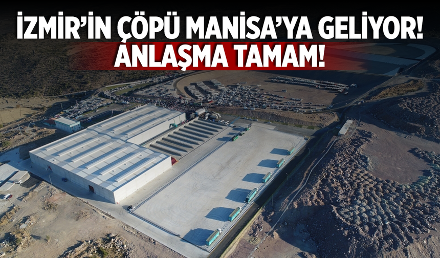 İzmir’in çöpü Manisa’ya: Anlaşma tamam!