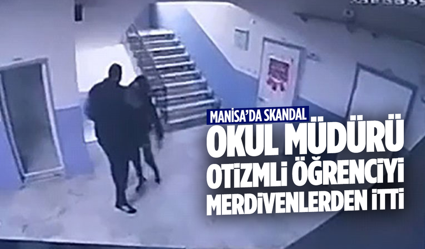 Okul müdürü otizmli öğrenciyi merdivenlerden itti