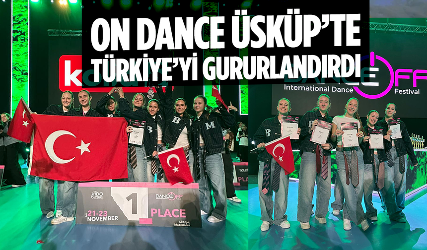 On Dance Üsküp’te Türkiye’yi Gururlandırdı: 17 Final, 13 Madalya!