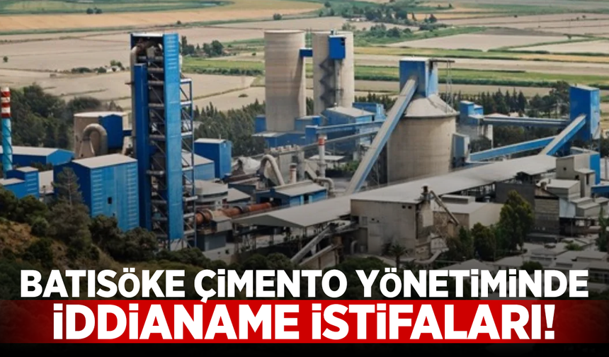 Batısöke Çimento yönetiminde iki kişi İBB iddianamesinin ardından istifa etti