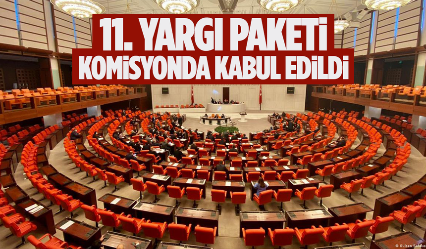 11. Yargı Paketi komisyondan geçti!