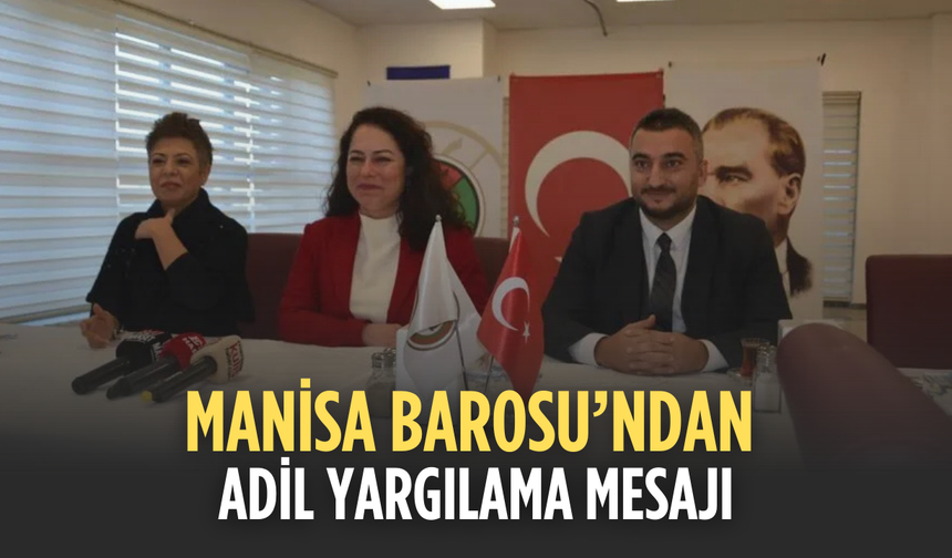 Manisa Barosu’ndan Adil Yargılama Mesajı