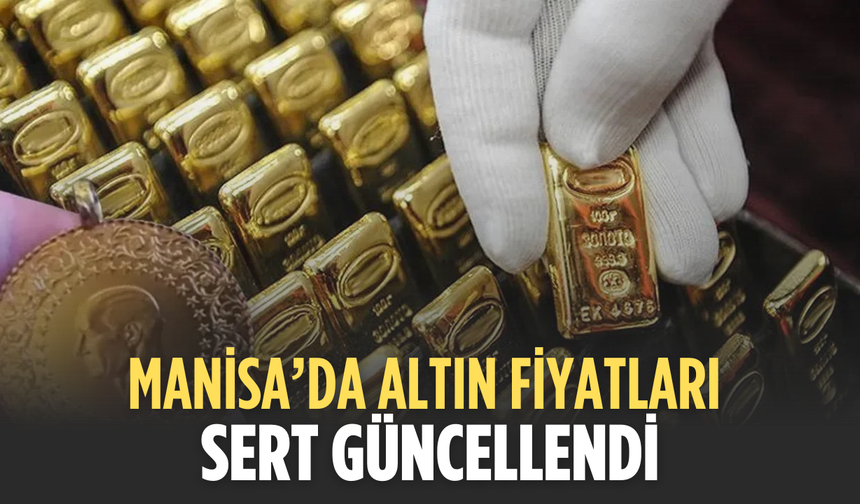 Manisa Altın Fiyatları Güncellendi