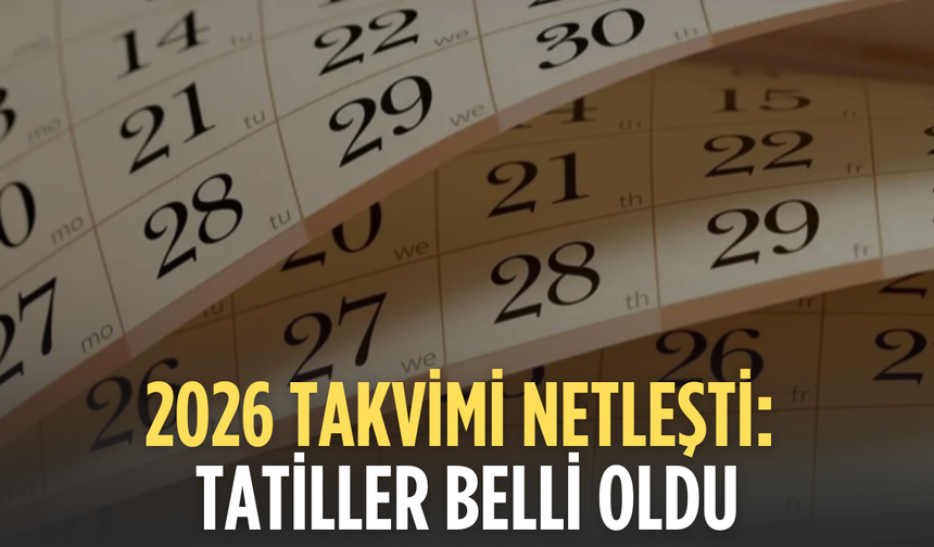 2026 Resmi Tatil Takvimi Açıklandı: Toplam Kaç Gün Tatil Var?