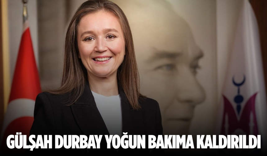 Şehzadeler Belediye Başkanı Gülşah Durbay Yoğun Bakıma Kaldırıldı