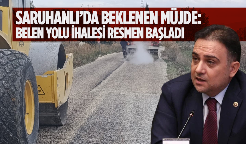 Saruhanlı’da Beklenen Müjde: Belen Yolu İhalesi Resmen Başladı