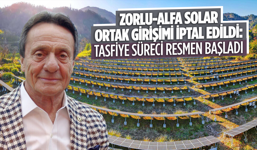 Zorlu–Alfa Solar Ortak Girişimi İptal Edildi: Tasfiye Süreci Resmen Başladı