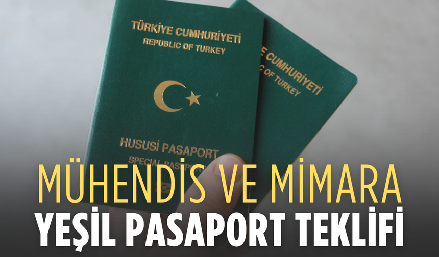 Mühendis ve mimara yeşil pasaport teklifi