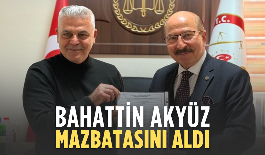 Bahattin Akyüz mazbatasını aldı