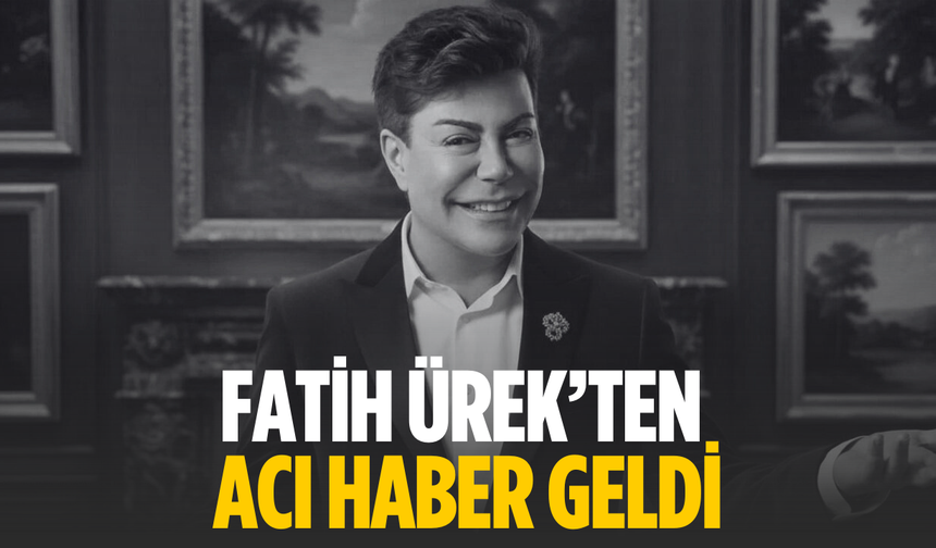 Fatih Ürek hayatını kaybetti