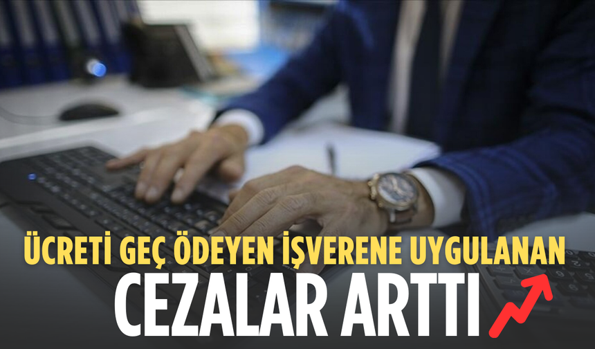 İş Kanunu cezaları yüzde 25 arttı!