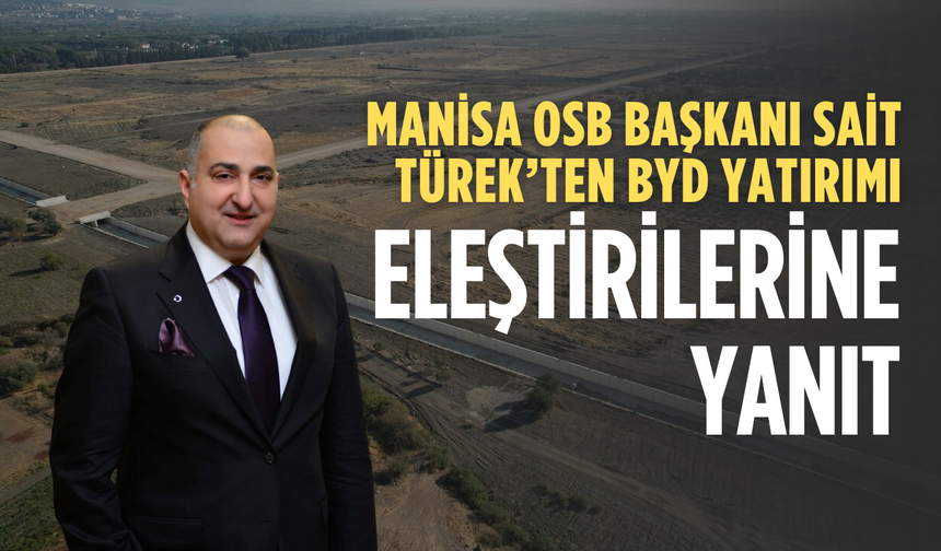 Manisa OSB Başkanı Sait Türek’ten BYD açıklaması