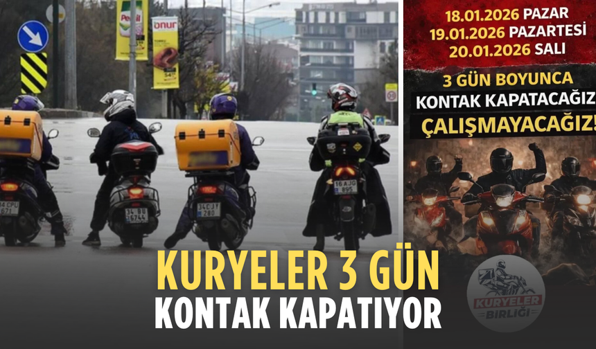 Kuryeler 3 gün kontak kapatıyor