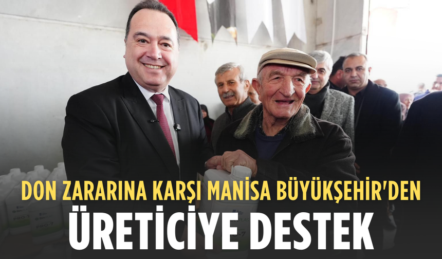 Don zararına karşı Manisa Büyükşehir'den üreticiye destek
