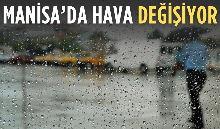 Manisa’da sıcaklıklar yükseliyor