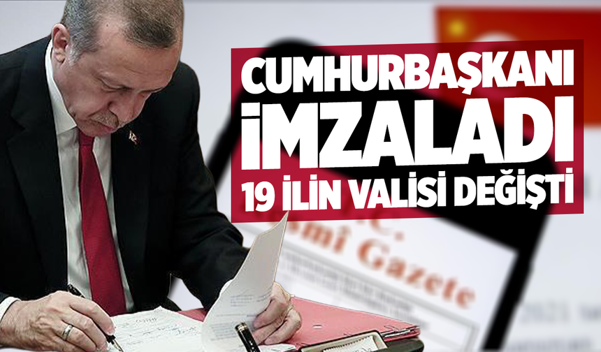 Valiler Kararnamesi Resmî Gazete’de yayımlandı: 19 ilin valisi değişti