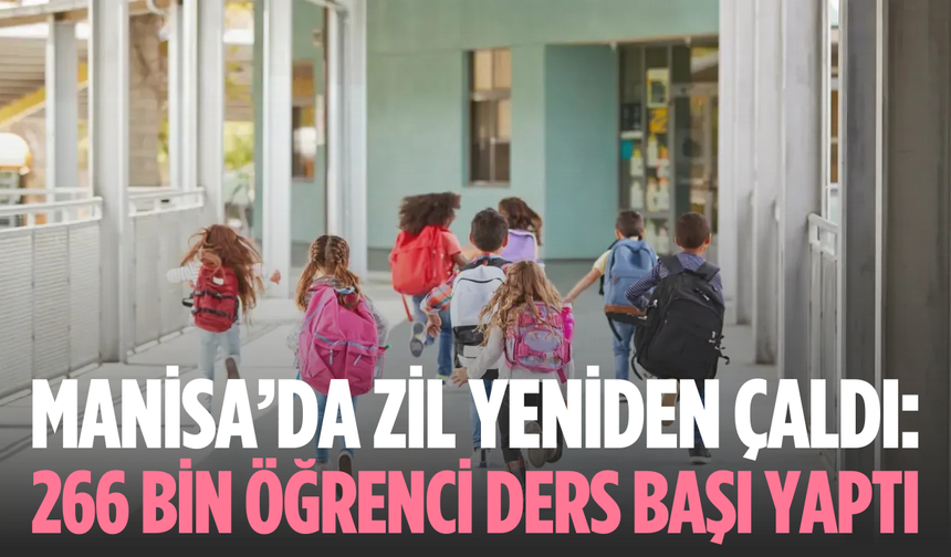 Manisa’da 266 bin öğrenci ikinci döneme başladı
