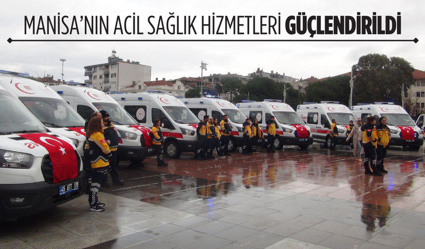 Manisa'nın acil gücüne güç katıldı