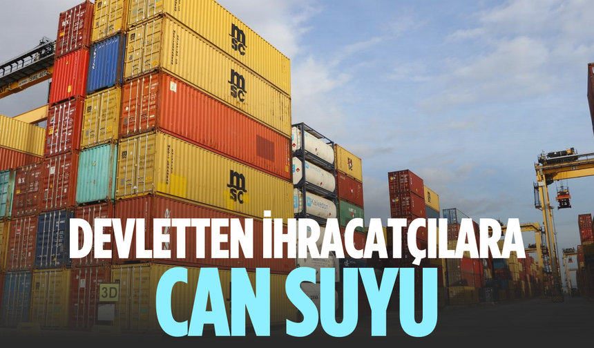 İhracatçılara 2026 için 45 milyar TL devlet desteği