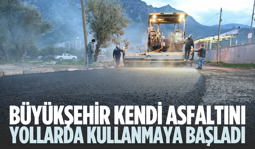Büyükşehir kendi asfaltını yollarda kullanmaya başladı