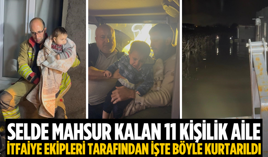 Selde mahsur kalan 11 kişilik aileyi itfaiye kurtardı