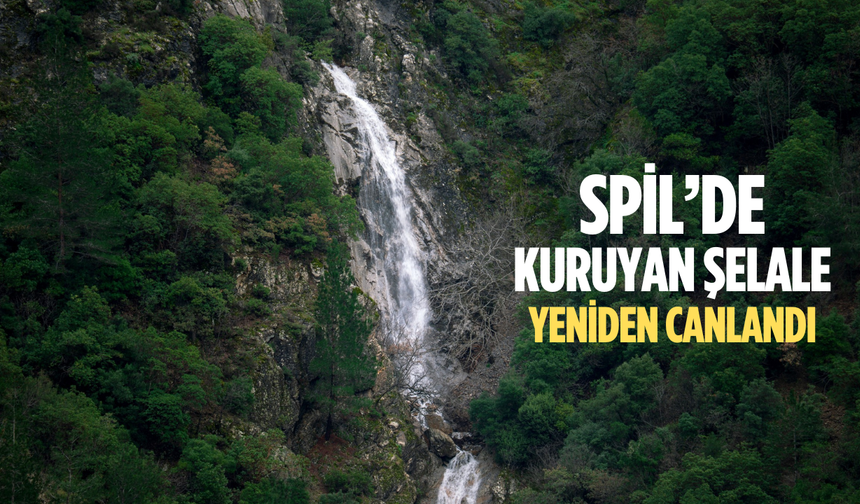Yağışlar sonrası Spil’de şelale yeniden çağladı