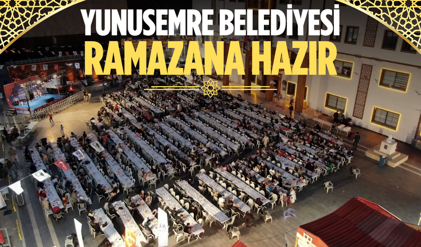 Yunusemre Belediyesi ramazana hazır