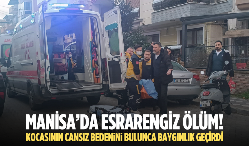 Evde kocasının cansız bedenini bulunca fenalaştı, hastaneye kaldırıldı