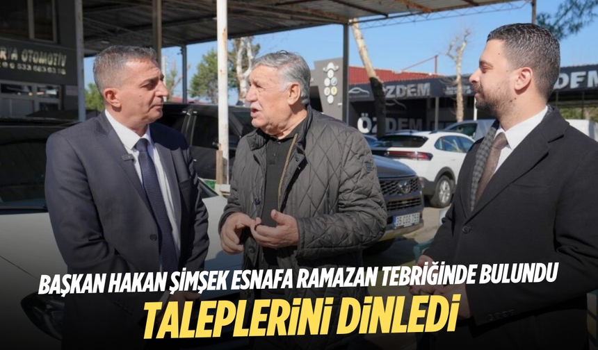 Başkan Hakan Şimşek esnafa Ramazan tebriğinde bulundu