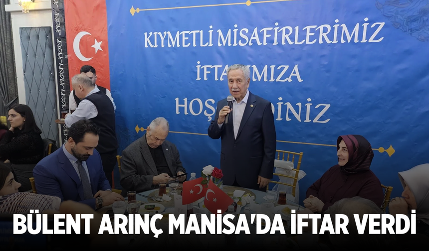 Bülent Arınç Manisa'da iftar verdi
