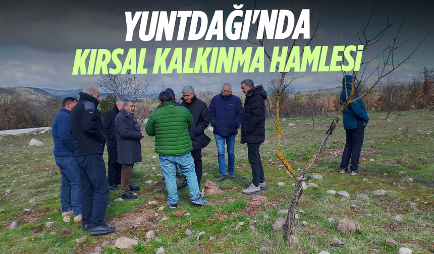 Yuntdağı'nda kırsal kalkınma hamlesi