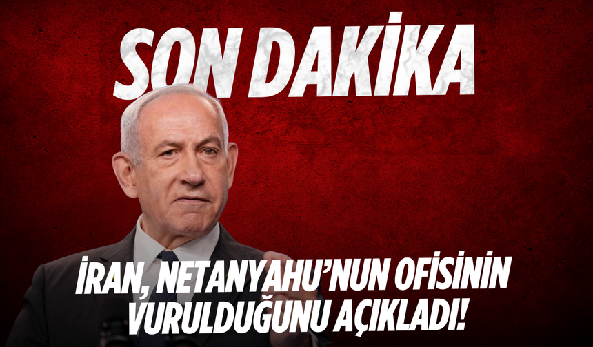 İran, Netanyahu’nun ofisinin vurulduğunu açıkladı!