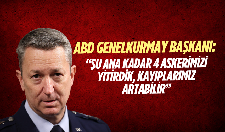 ABD Genelkurmay Başkanı: "Şu ana kadar 4 askerimizi yitirdik"