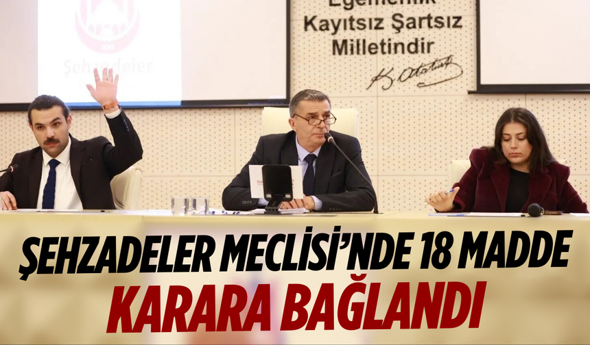 Şehzadeler Meclisi’nde 18 madde karara bağlandı