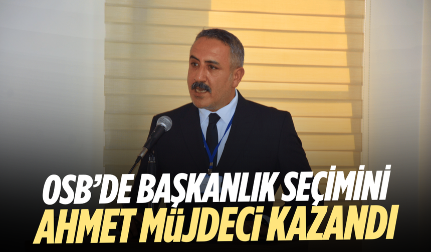 OSB’de başkanlık seçimini Ahmet Müjdeci kazandı
