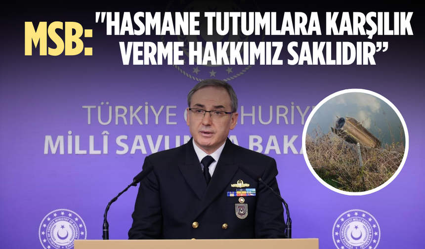 MSB: "Hasmane tutumlara karşılık verme hakkımız saklıdır”