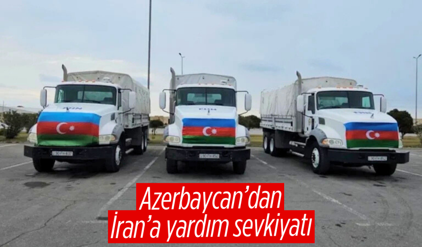 Azerbaycan’dan İran’a İnsani Yardım