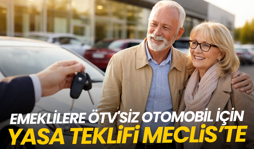 Emeklilere ÖTV'siz otomobil için yasa teklifi Meclis'te